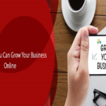 Here's How You Can Grow Your Business Online